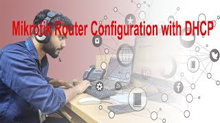 02 Mikrotik Router Configuration with DHCP