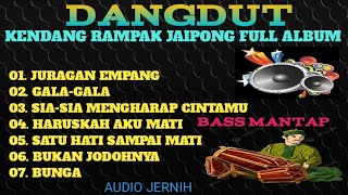 FULL ALBUM KENDANG RAMPAK JAIPONG, AUDIO JERNIH, BASS MANTAP, JURAGAN EMPANG, GALA-GALA, BUNGA