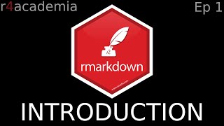 Introduction to RMARKDOWN | r4academia Ep 1