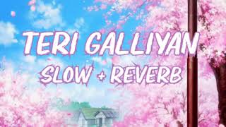 Galliyan 🎵 Slowed + Reverb 🎶 (Ankit Tiwari, Sidharth Malhotra, Shraddha Kapoor) Ek Villain