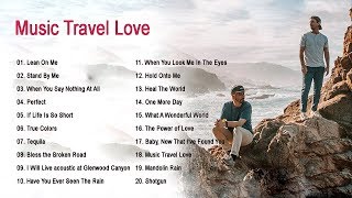 The best songs of MUSIC TRAVEL LOVE - MUSIC TRAVEL LOVE full album 2020