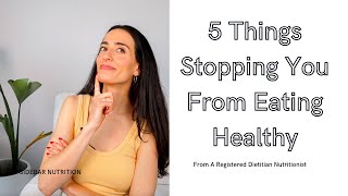 5 Things Stopping You From Eating Healthy