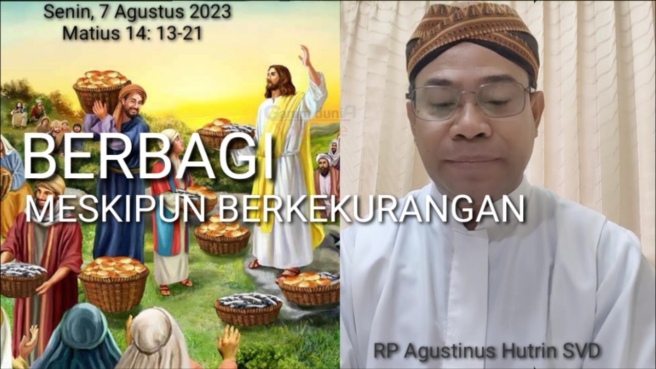 Renungan Katolik Senin, 7 Agustus 2023 - BERBAGI MESKIPUN BERKEKURANGAN ...