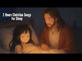 Relaxing Christian Worship Songs for Sleep & Prayer | 2-Hour Instrumental Hymns