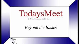TodaysMeet- Beyond the Basics