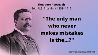 The 31 Most Inspiring QUOTES by Theodore Roosevelt | Inspirational quotes  | Motivational quotes |#3