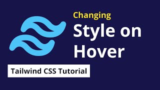 Changing Style on Hover in Tailwind CSS - 07 | Tailwind CSS Tutorial
