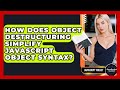How Does Object Destructuring Simplify JavaScript Object Syntax? - JavaScript Toolkit