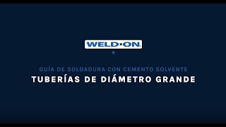 Weld-On Solvent Welding Guide - Large Diameter Pipe (Spanish)