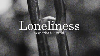 Loneliness by Charles Bukowski