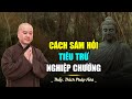 Cách Sám Hối Tiêu Trừ Nghiệp Chướng - Thầy Thích Pháp Hòa