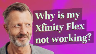 Why is my Xfinity Flex not working?