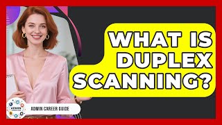 What Is Duplex Scanning? - Admin Career Guide