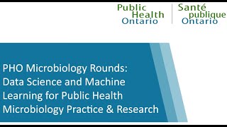 PHO Microbiology Rounds: Data Science and Machine Learning for Public Health Microbiology Practice