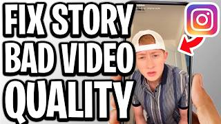 How To Fix Instagram Story Bad Video Quality After Upload - Full Guide
