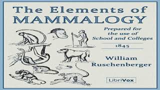 The Elements of Mammalogy by William RUSCHENBERGER read by Various | Full Audio Book
