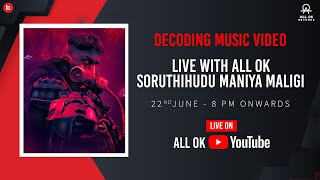 Live with ALL OK - Soruthihudu Maniya Maligi | Decoding Music Video