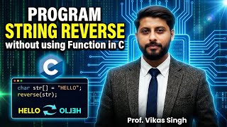 48. Program String Reverse without using Function in C || in hindi by vikas singh