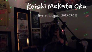 Keishi Mekata Oka live at magari (2015-09-21)