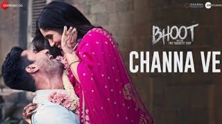 Channa Ve - Full Video | Bhoot Part One: - The Haunted Ship | Vicky K & Bhumi P | Akhil & Mansheel