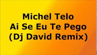 Michel Telo   Ai Se Eu Te Pego Dj David Remix