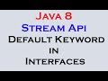 17.7 Java 8 Stream Api Features part 6 Defining methods in Interface using Default Keyword