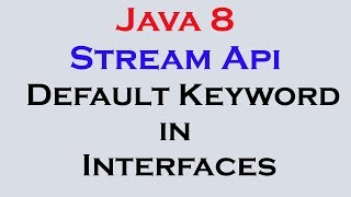 17.7 Java 8 Stream Api Features part 6 Defining methods in Interface using Default Keyword