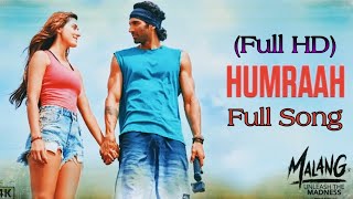 Humraah Full Video Song I Malang I Aditya Roy Kapur, Disha Patani