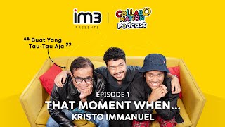 Collabonation Podcast 'Buat yang Tau-Tau Aja' - Eps. 1: That Moment When... (with Kristo Immanuel)