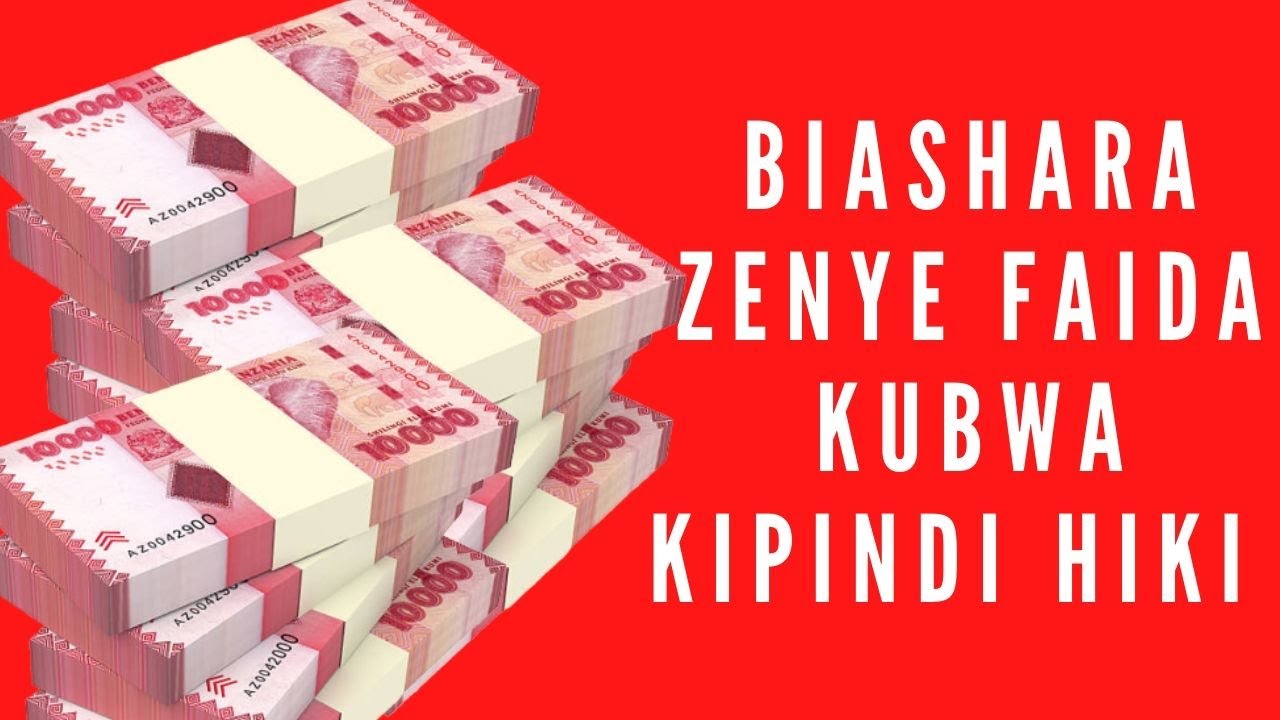 BIASHARA ZENYE FAIDA KUBWA KIPINDI HIKI / BIASHARA ZA MTAJI MDOGO - YouTube