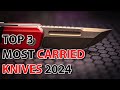 MY TOP 3 MOST CARRIED KNIVES IN 2024