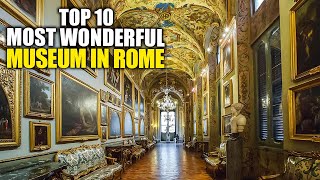 TOP 10 BEST MUSEUMS IN ROME - A Must-See Cultural Destination!