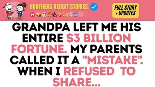 Grandpa Left Me His ENTIRE $3 BILLION Fortune. MY PARENTS Called It a "Mistake". WHEN I REFUSED to..
