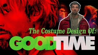 The Costume Design of Good Time