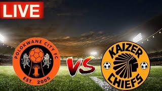 Polokwane City FC vs Kaizer Chiefs Live Match Score 🔴