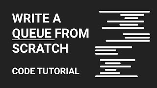Write a Queue from Scratch | Code Tutorial | Part 1