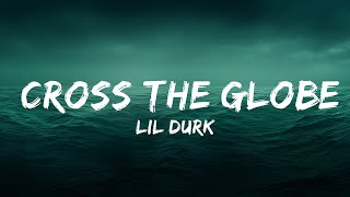 Lil Durk - Cross The Globe (Lyrics) ft. Juice WRLD  | 25 Min