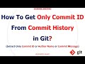 How to Easily Retrieve ONLY COMMIT ID from Git History? | Extract AUTHOR NAME or COMMIT MESSAGE​