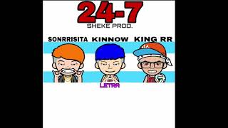 24‐7 - King RR, Kinnow, Sonrrisita (sheke prod)