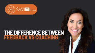 The Difference Between Feedback Vs Coaching | SWIEI