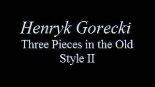 Henryk Gorecki - Three Pieces in the Old Style I, II and III