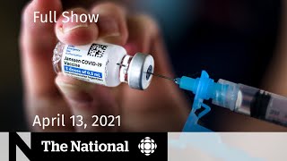 CBC News: The National | Impact of J&J pause on Canada; Kim’s Convenience ends | April 13, 2021
