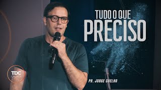 TUDO O QUE PRECISO | TOQUE DO CÉU | PR. JORGE COELHO