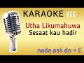 Utha Likumahuwa - Sesaat kau hadir (KARAOKE) nada asli do = E