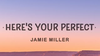 Jamie Miller - Here's Your Perfect (Lyrics) | I'm the first to say that I'm not perfect