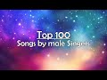 (My) Top 100 Songs by male Singers