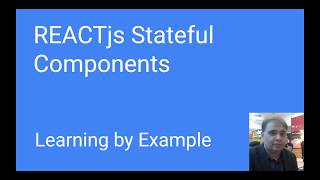 REACT js Stateful Components Learning by Example