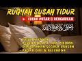 Ruqyah Penenang Hati Dan Pikiran Pengantar Tidur & Pengusir Jin Dalam Tubuh Rumah Tempat Usaha Ampuh