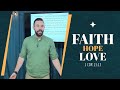 Faith, Hope, & Love | Rich Tidwell Sermon | Ormond Church