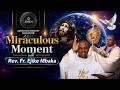 MIRACULOUS MOMENT LIVE WITH || REV FR EJIKE MBAKA || | 4-06-2026